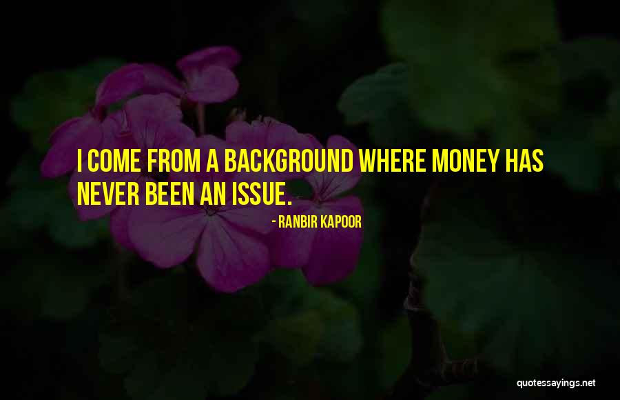 Money Issue Quotes By Ranbir Kapoor Money Issue Quotes By Ranbir Kapoor