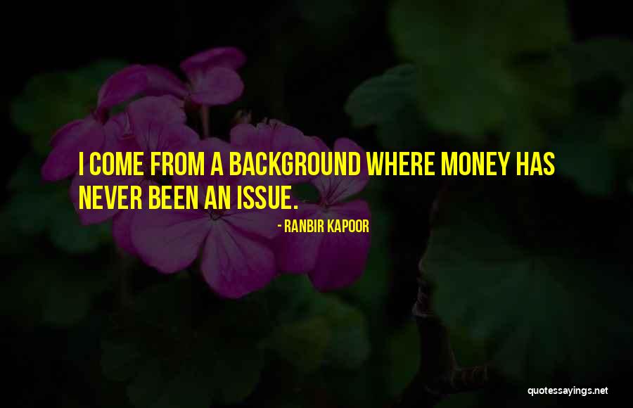 Money Issue Quotes By Ranbir Kapoor