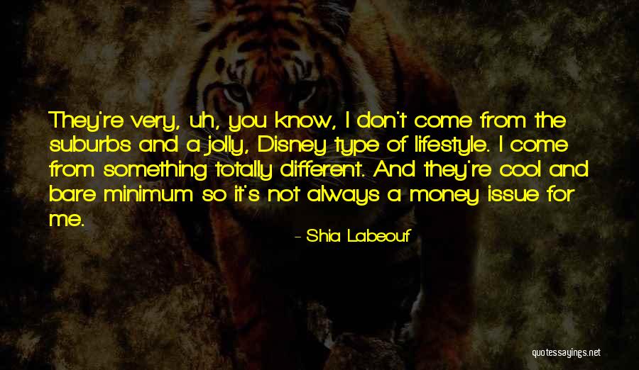 Money Issue Quotes By Shia Labeouf Money Issue Quotes By Shia Labeouf