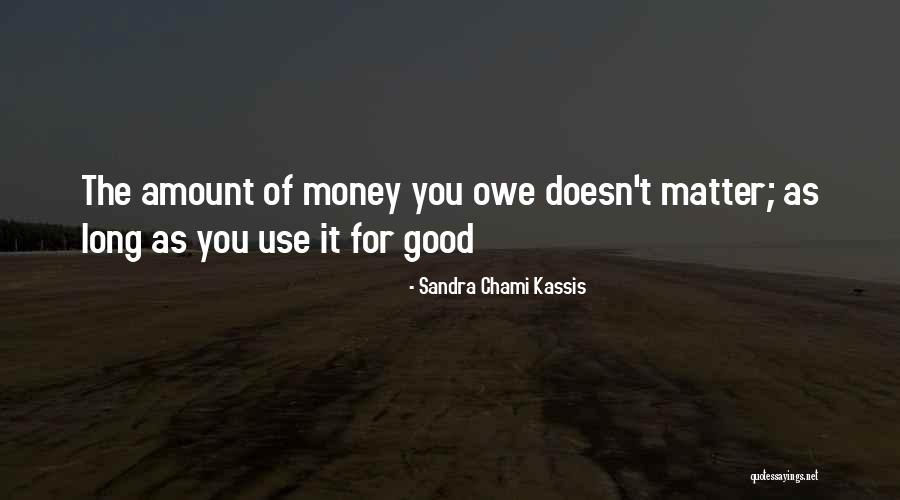 Money Life Quotes By Sandra Chami Kassis Money Life Quotes By Sandra Chami Kassis