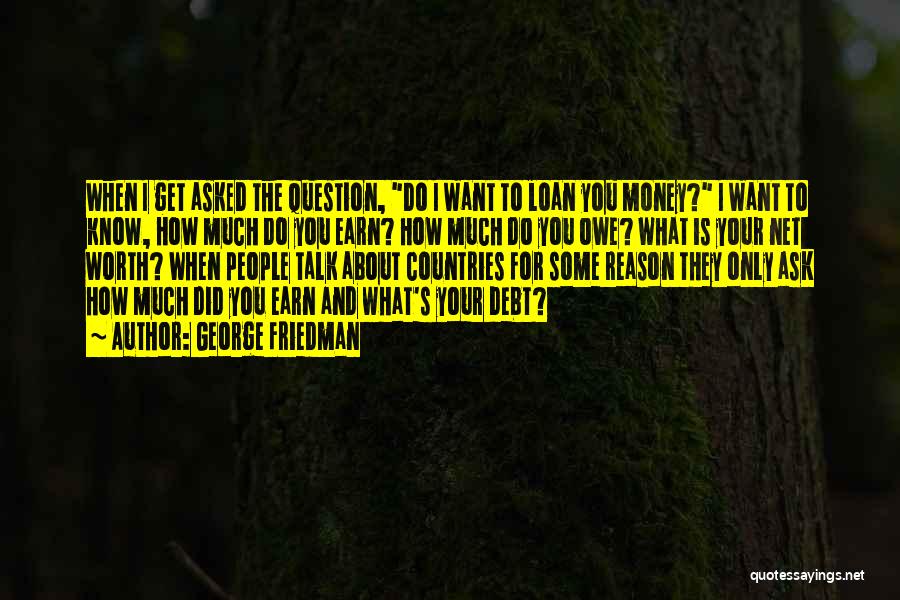 Money Loan Quotes By George Friedman Money Loan Quotes By George Friedman