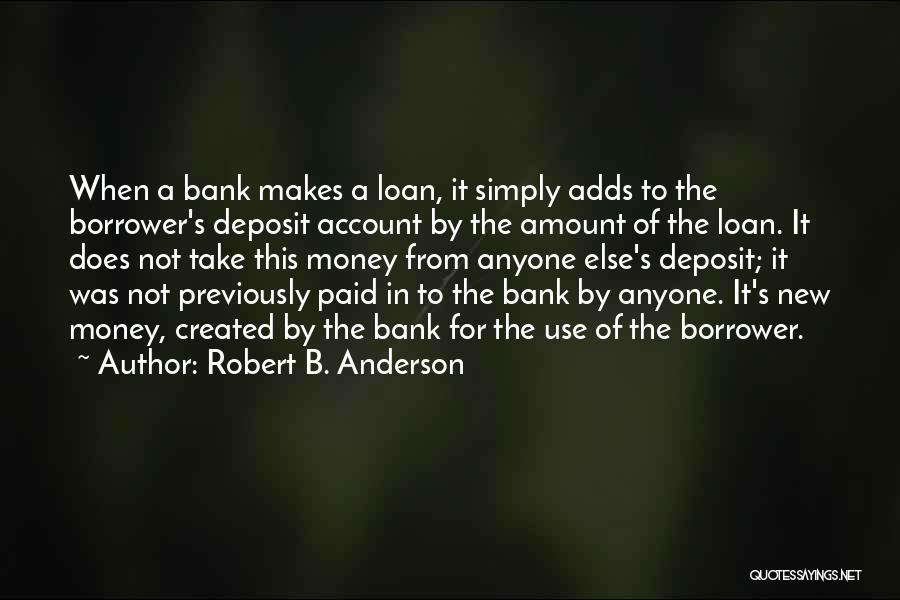Money Loan Quotes By Robert B. Anderson Money Loan Quotes By Robert B. Anderson