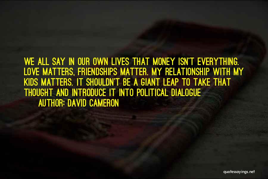 Money Love And Happiness Quotes By David Cameron