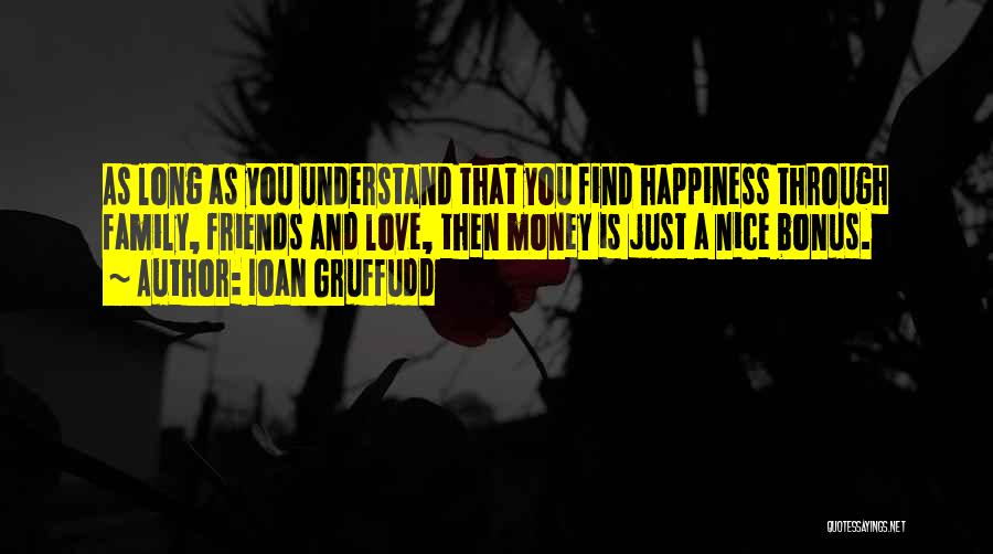 Money Love And Happiness Quotes By Ioan Gruffudd