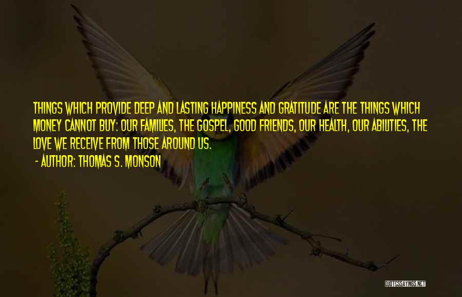 Money Love And Happiness Quotes By Thomas S. Monson Money Love And Happiness Quotes By Thomas S. Monson