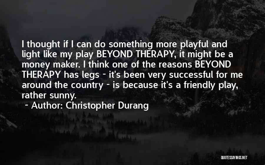 Money Maker Quotes By Christopher Durang