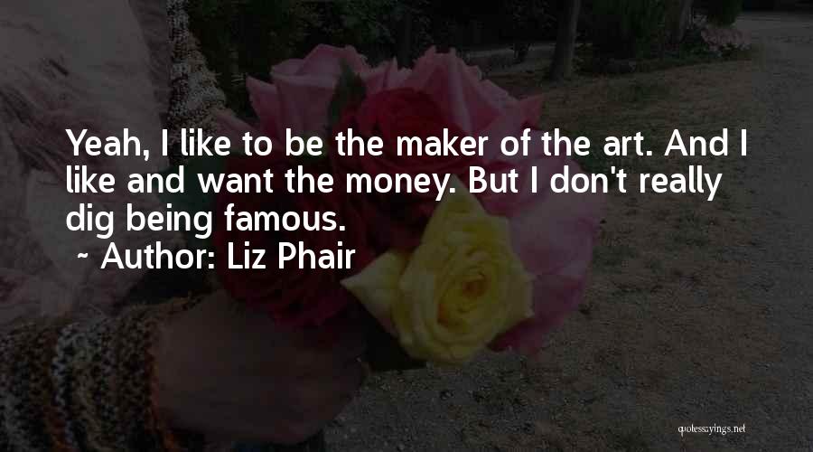 Money Maker Quotes By Liz Phair