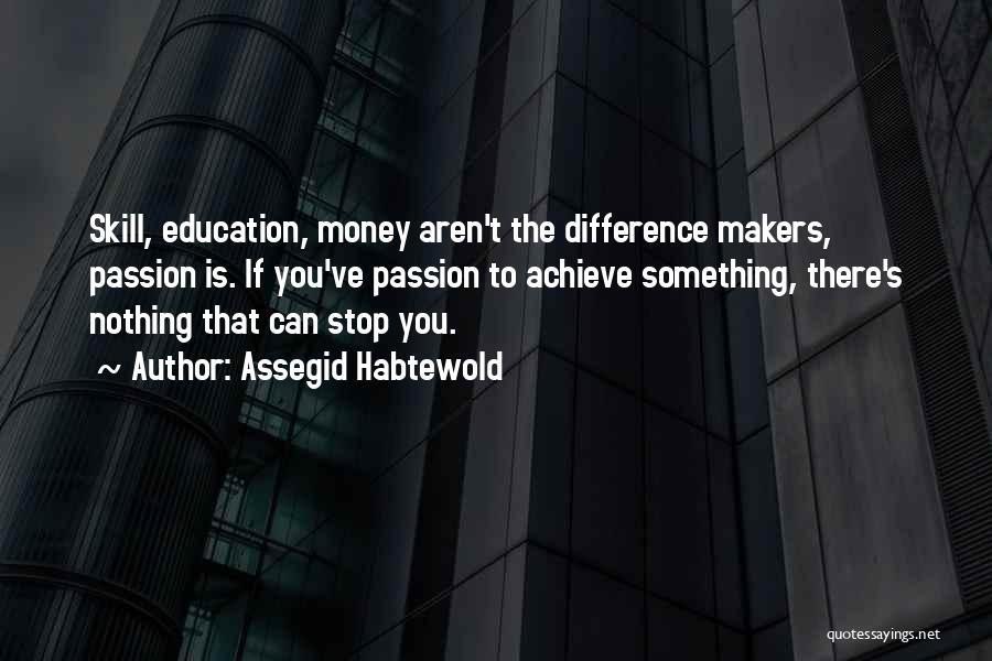 Money Makers Quotes By Assegid Habtewold