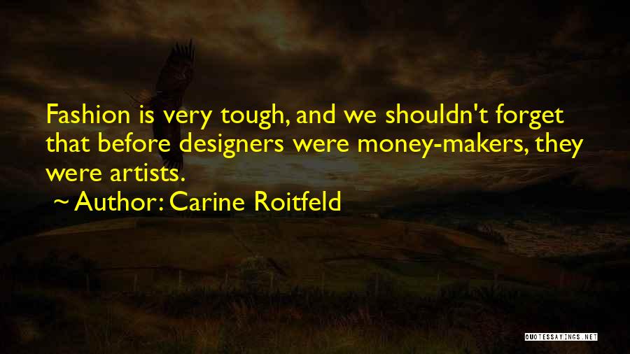 Money Makers Quotes By Carine Roitfeld