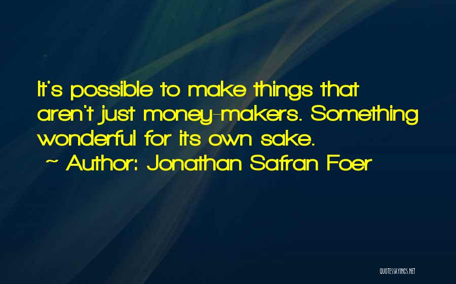 Money Makers Quotes By Jonathan Safran Foer