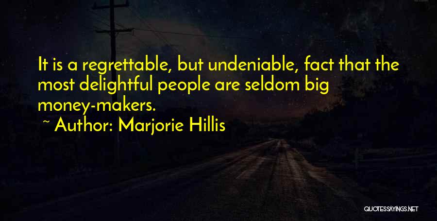 Money Makers Quotes By Marjorie Hillis