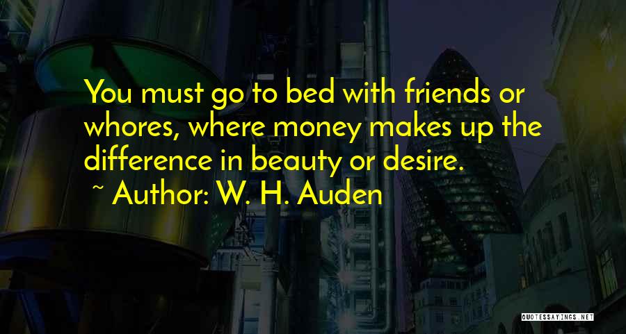 Money Makes A Difference Quotes By W. H. Auden