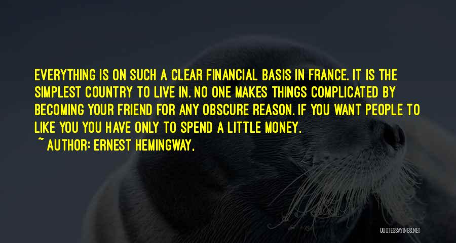 Money Makes Everything Quotes By Ernest Hemingway,