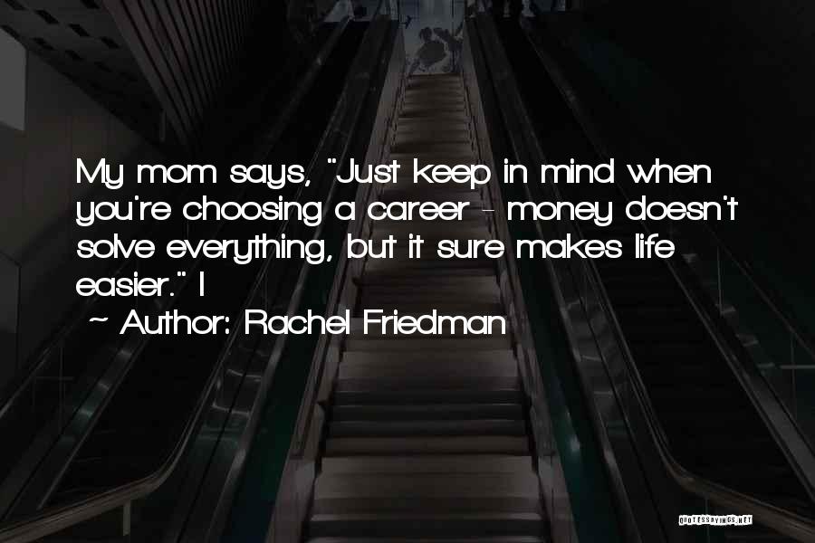 Money Makes Everything Quotes By Rachel Friedman