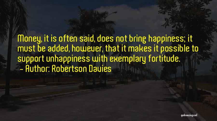 Money Makes Happiness Quotes By Robertson Davies