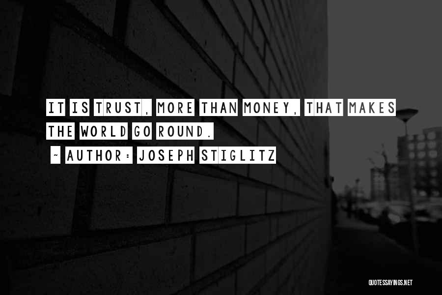 Money Makes The World Go Round Quotes By Joseph Stiglitz