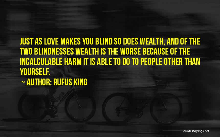 Money Makes You Blind Quotes By Rufus King