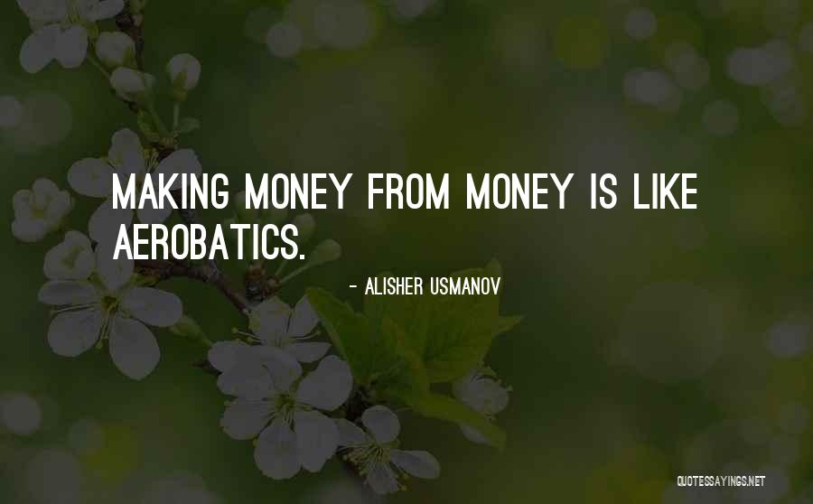 Money Making Quotes By Alisher Usmanov