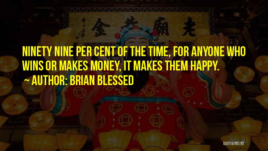 Money Making You Happy Quotes By Brian Blessed