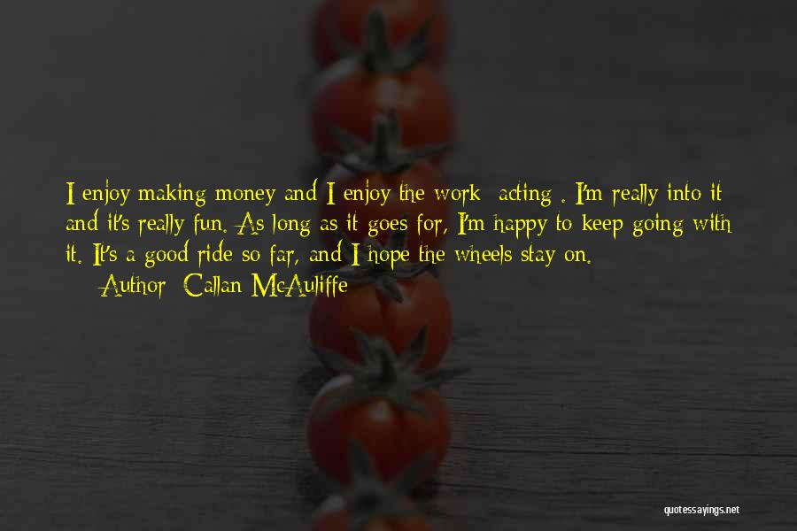 Money Making You Happy Quotes By Callan McAuliffe