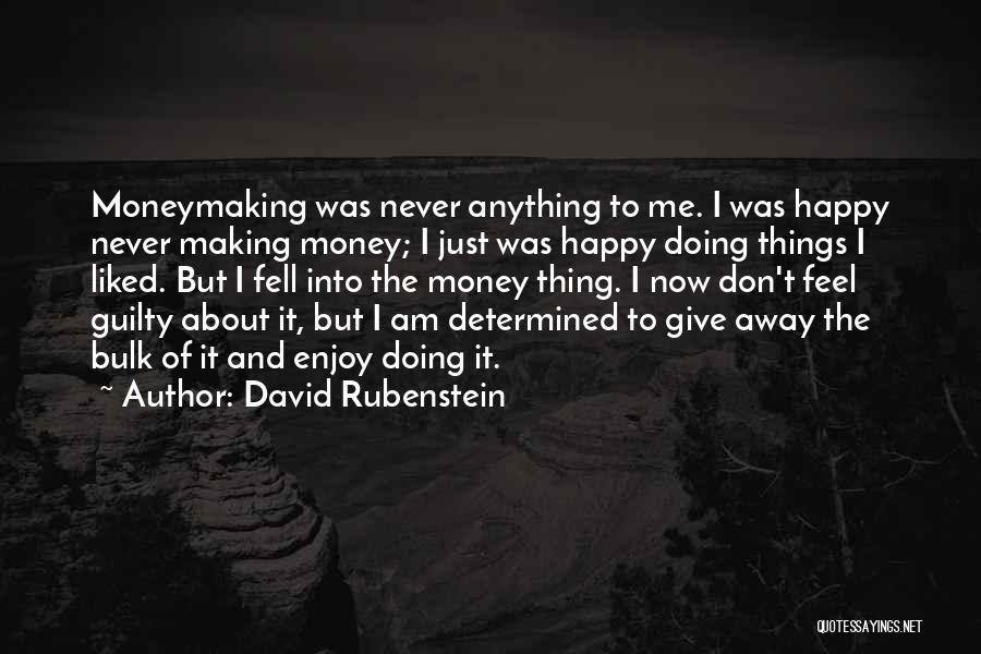 Money Making You Happy Quotes By David Rubenstein