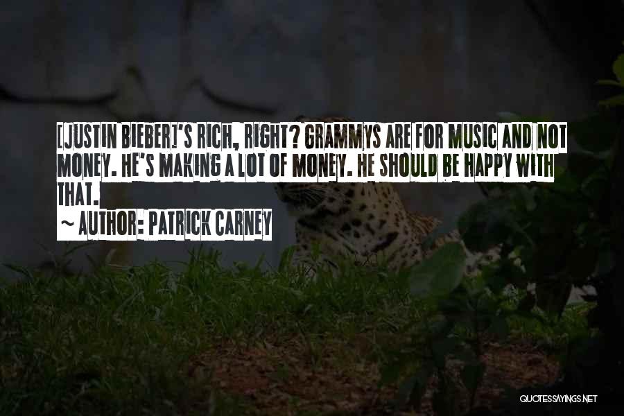 Money Making You Happy Quotes By Patrick Carney