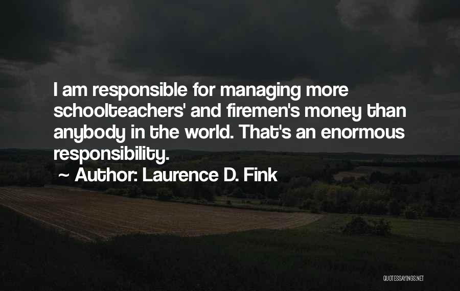 Money Managing Quotes By Laurence D. Fink