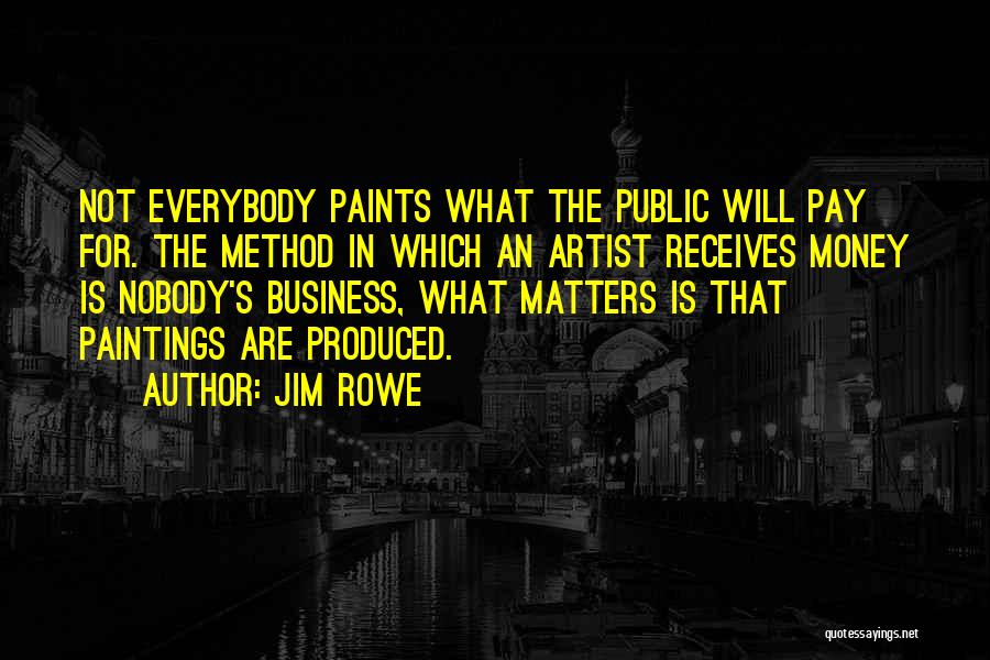 Money Matters Quotes By Jim Rowe