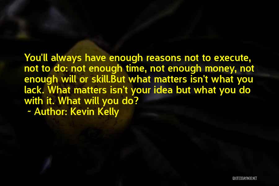 Money Matters Quotes By Kevin Kelly
