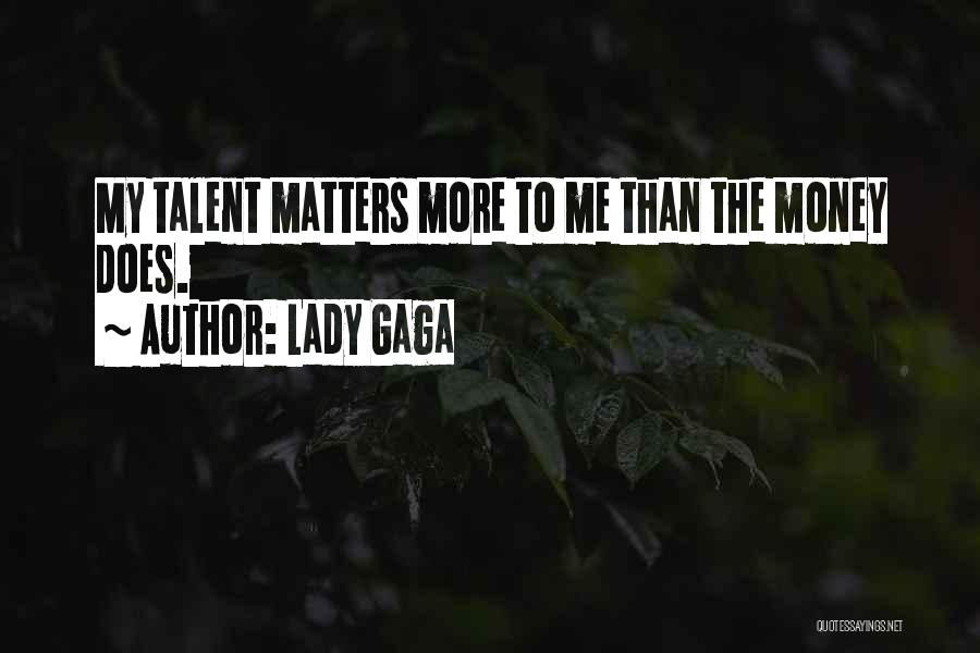 Money Matters Quotes By Lady Gaga