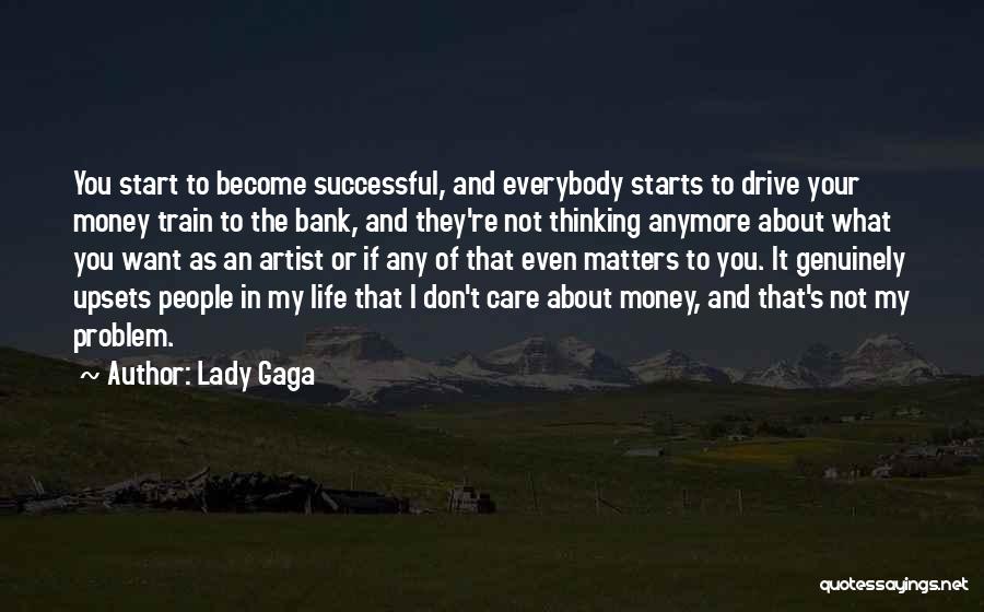 Money Matters Quotes By Lady Gaga