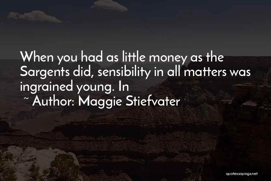 Money Matters Quotes By Maggie Stiefvater