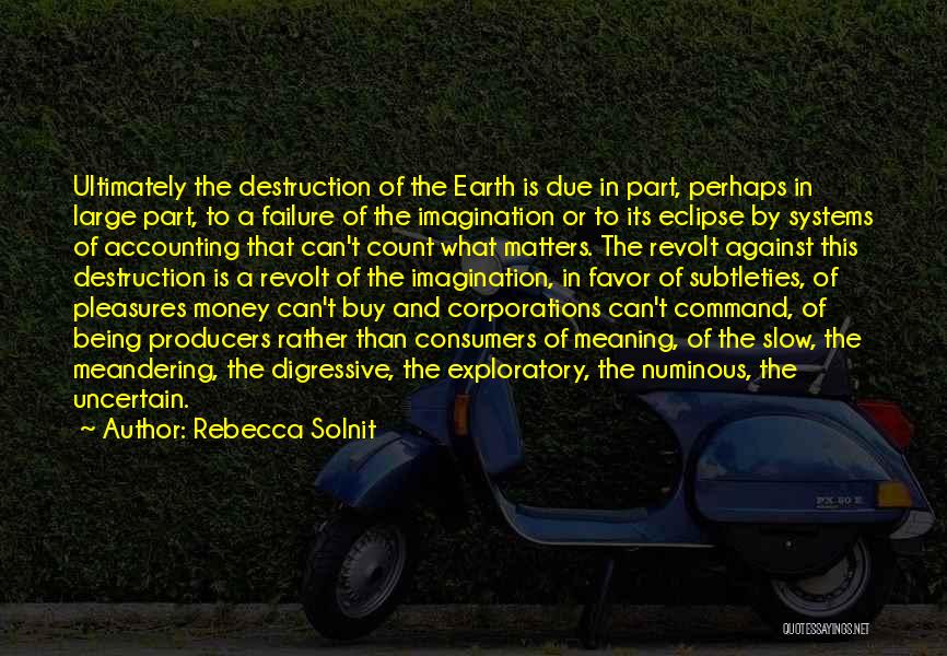 Money Matters Quotes By Rebecca Solnit