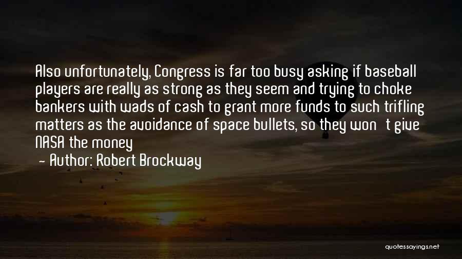 Money Matters Quotes By Robert Brockway