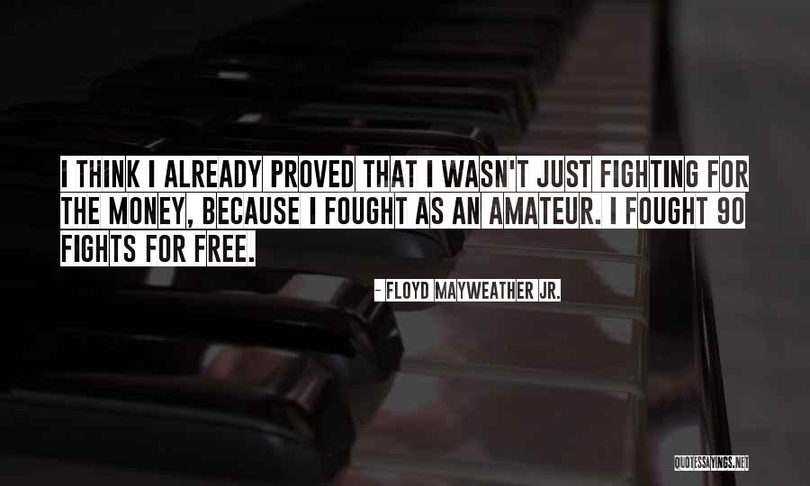 Money Mayweather Quotes By Floyd Mayweather Jr. Money Mayweather Quotes By Floyd Mayweather Jr.