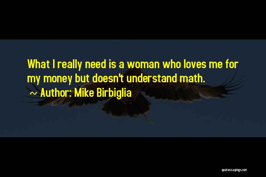 Money Mike Funny Quotes By Mike Birbiglia