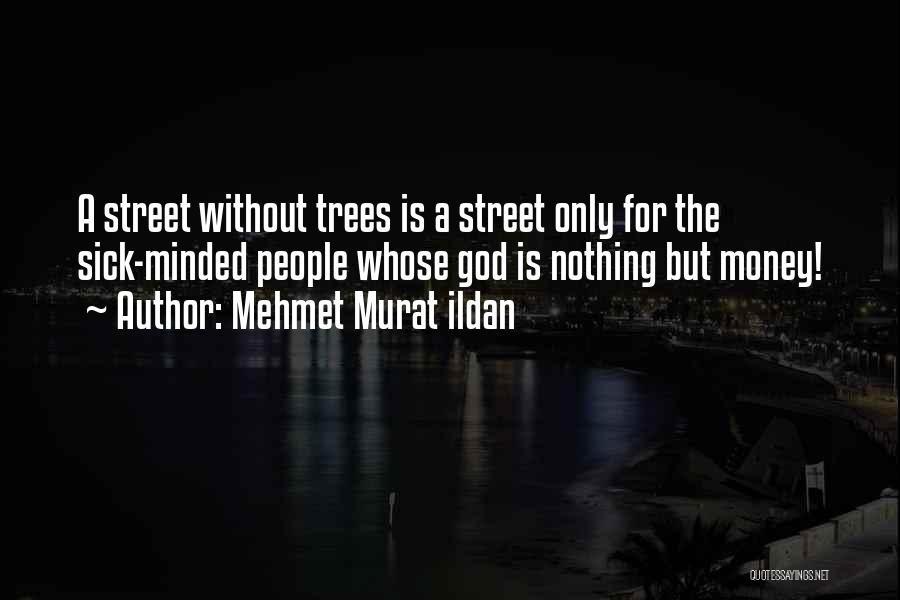 Money Minded People Quotes By Mehmet Murat Ildan
