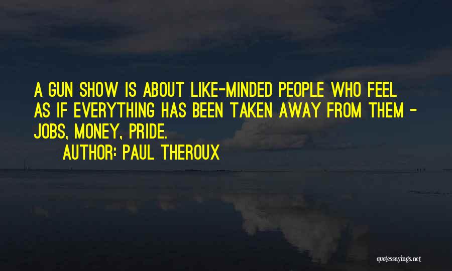 Money Minded People Quotes By Paul Theroux