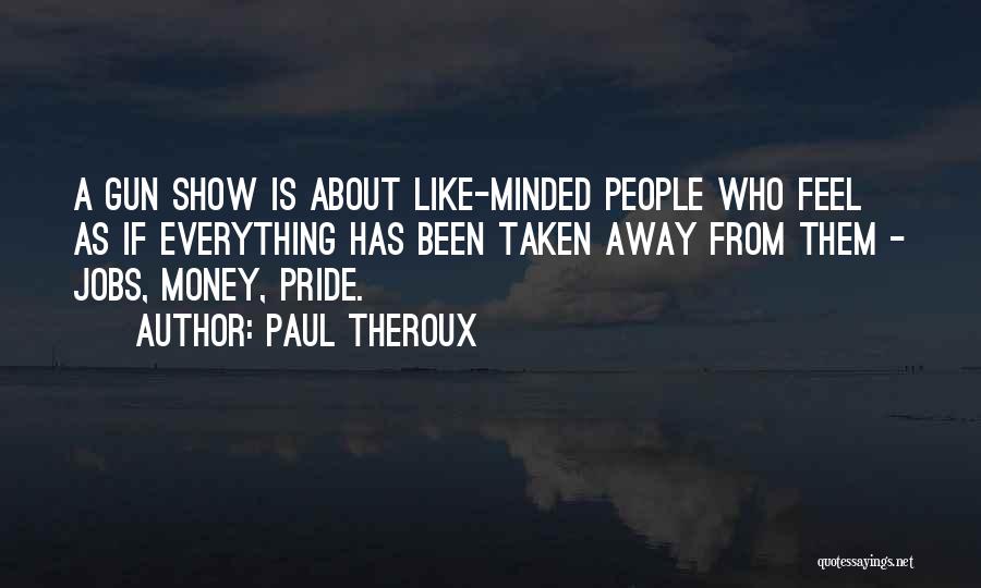 Money Minded Quotes By Paul Theroux