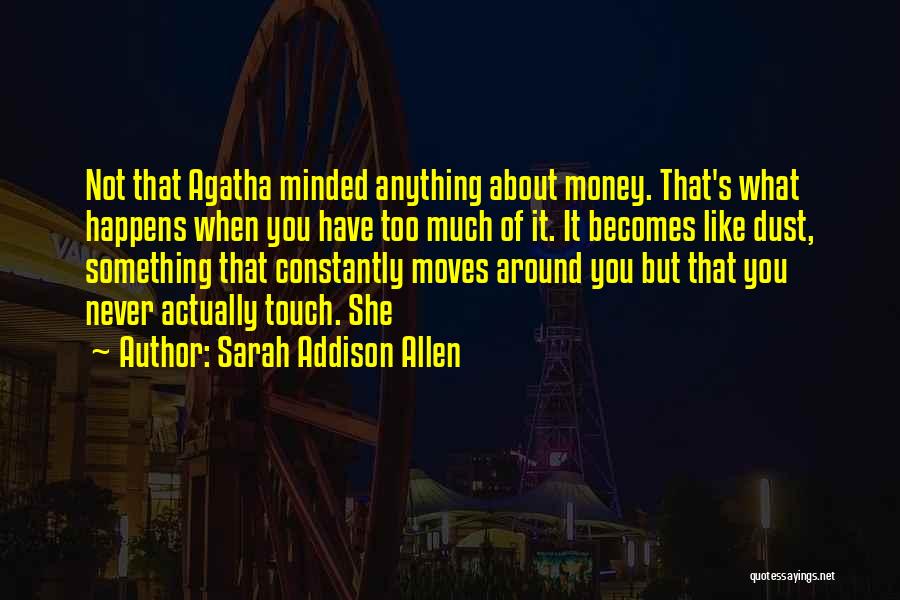 Money Minded Quotes By Sarah Addison Allen