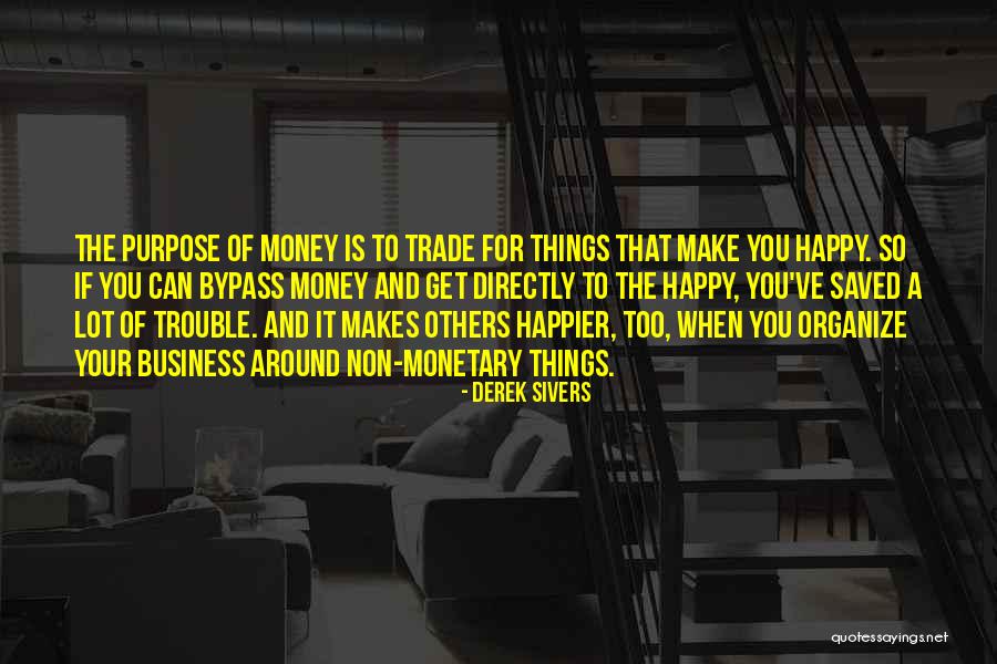 Money Monetary Quotes By Derek Sivers Money Monetary Quotes By Derek Sivers