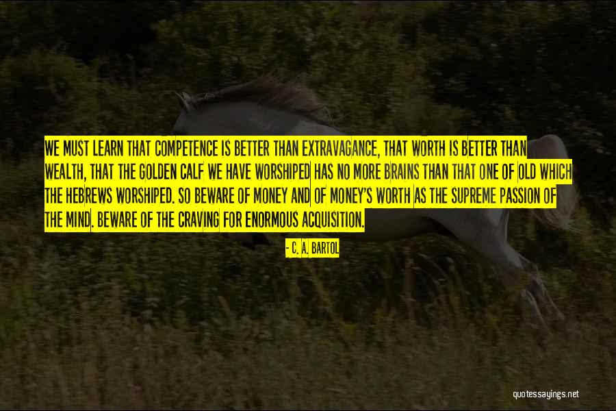 Money-moocher Quotes By C. A. Bartol Money-moocher Quotes By C. A. Bartol