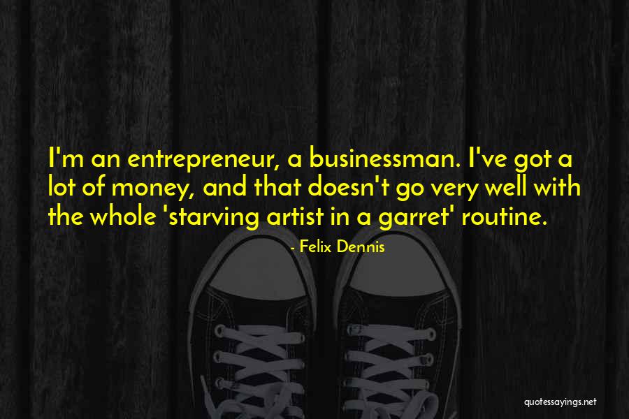Money-moocher Quotes By Felix Dennis Money-moocher Quotes By Felix Dennis