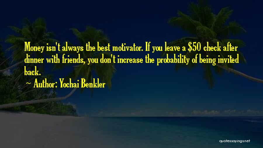 Money Motivator Quotes By Yochai Benkler