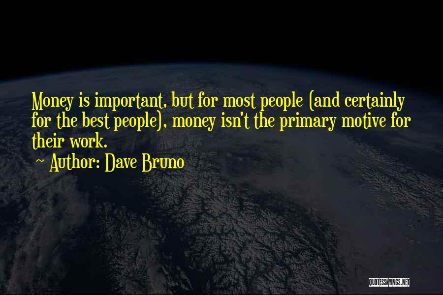 Money Motive Quotes By Dave Bruno