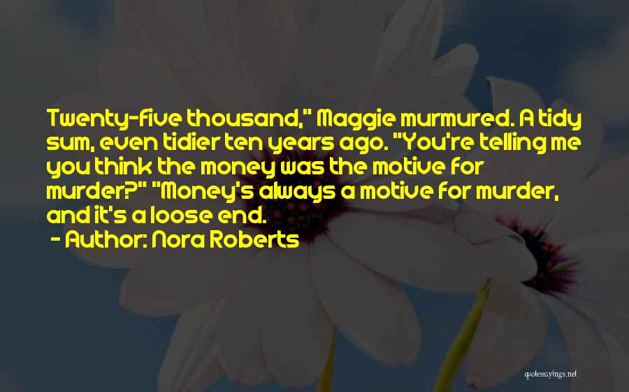 Money Motive Quotes By Nora Roberts