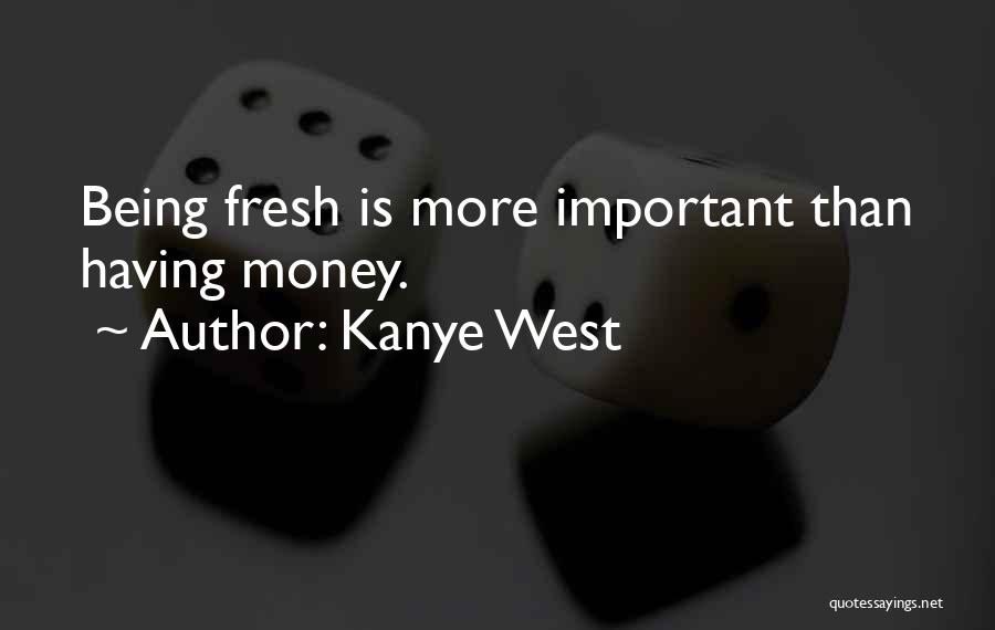 Money Not Being Important Quotes By Kanye West