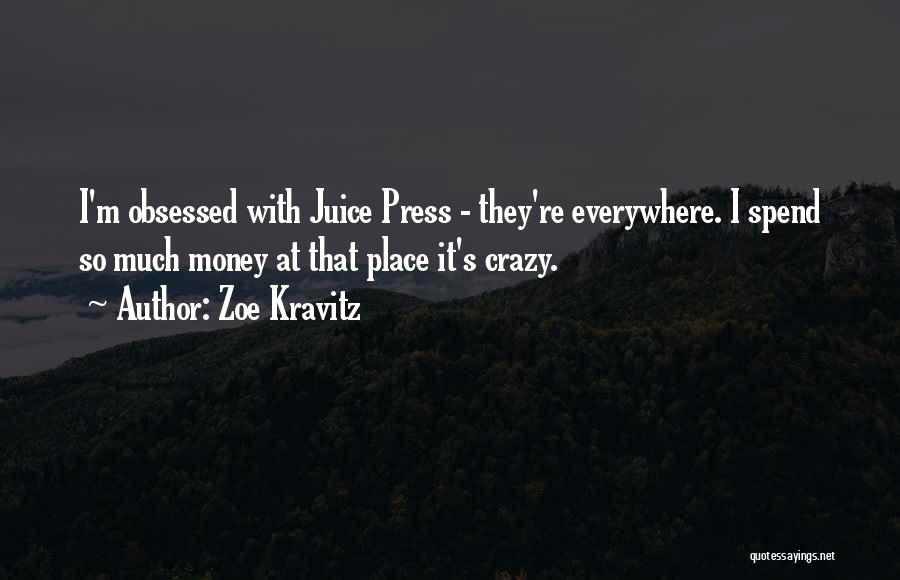 Money Obsessed Quotes By Zoe Kravitz