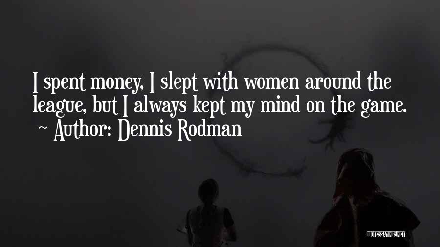 Money On The Mind Quotes By Dennis Rodman