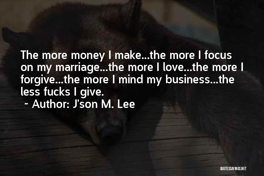 Money On The Mind Quotes By J'son M. Lee